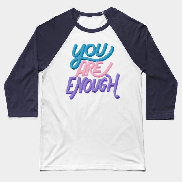 You Are Enough Baseball T-Shirt by Eloquent Moxie